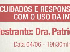 Palestra: cuidados e responsabilidades com o uso da  Internet